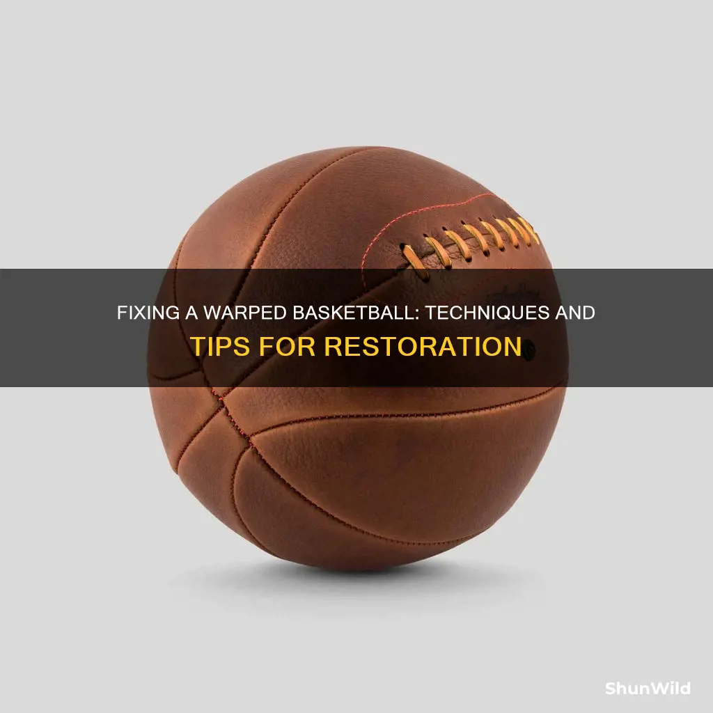 how to fix a warped basketball