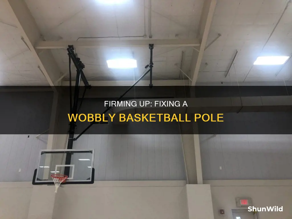 how to fix a wobbly basketball pole