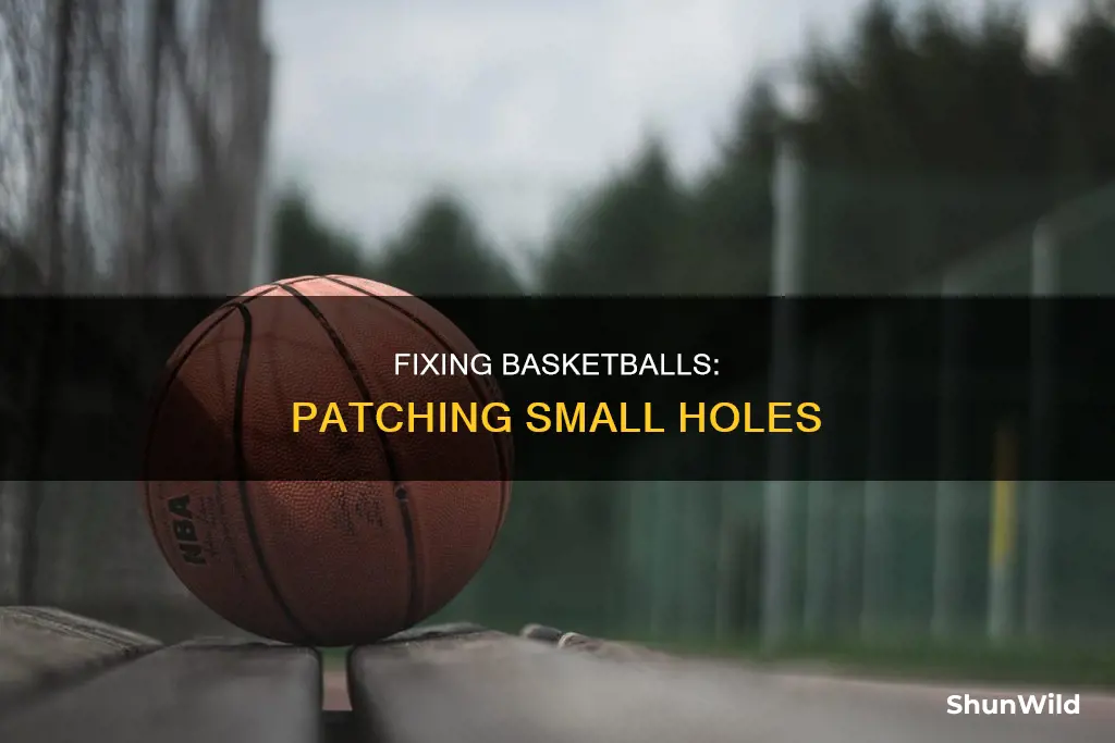 how to fix basketballs with small holes