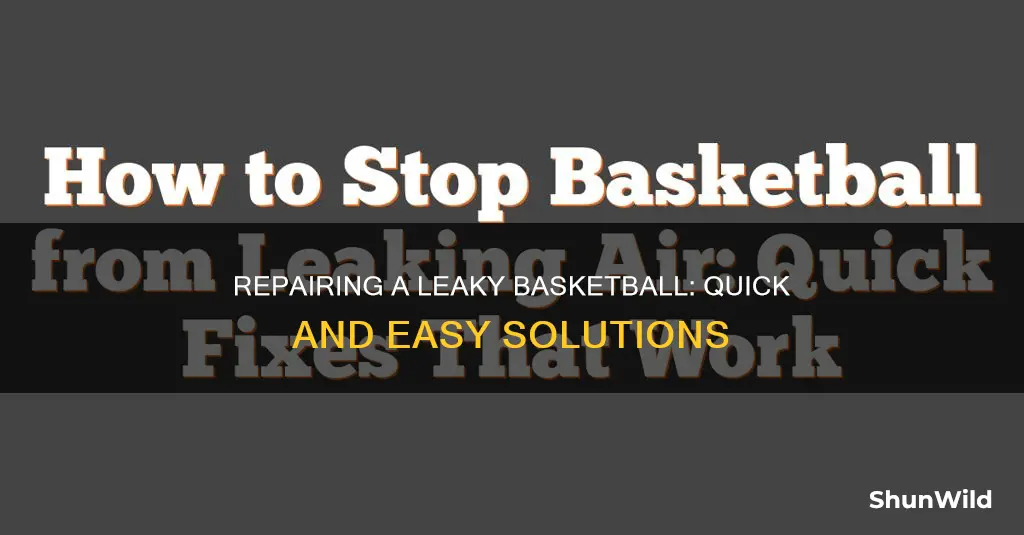 how to fix leaking basketball