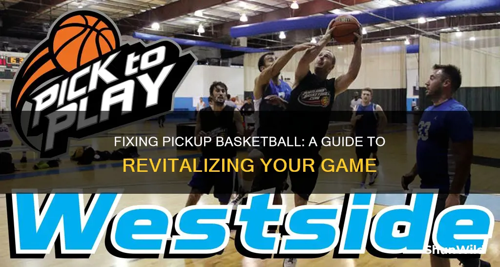 how to fix pickup basketball