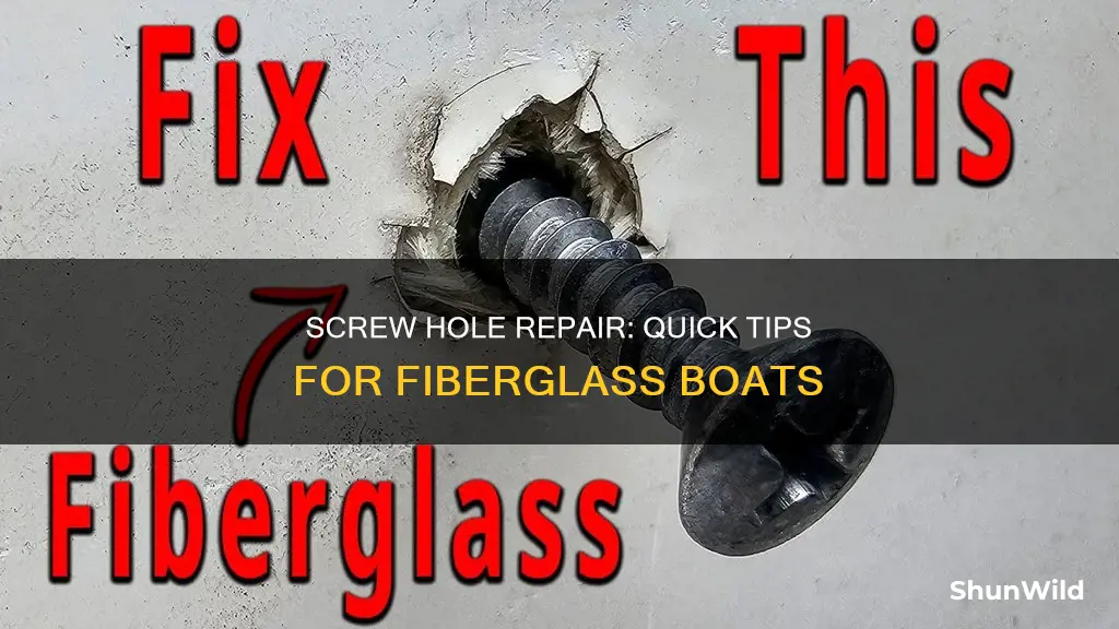 how to fix screw hole in fiberglass boat