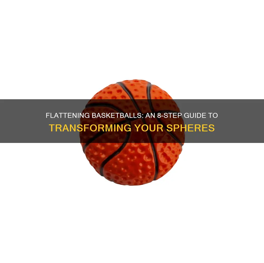 how to flatten a basketball