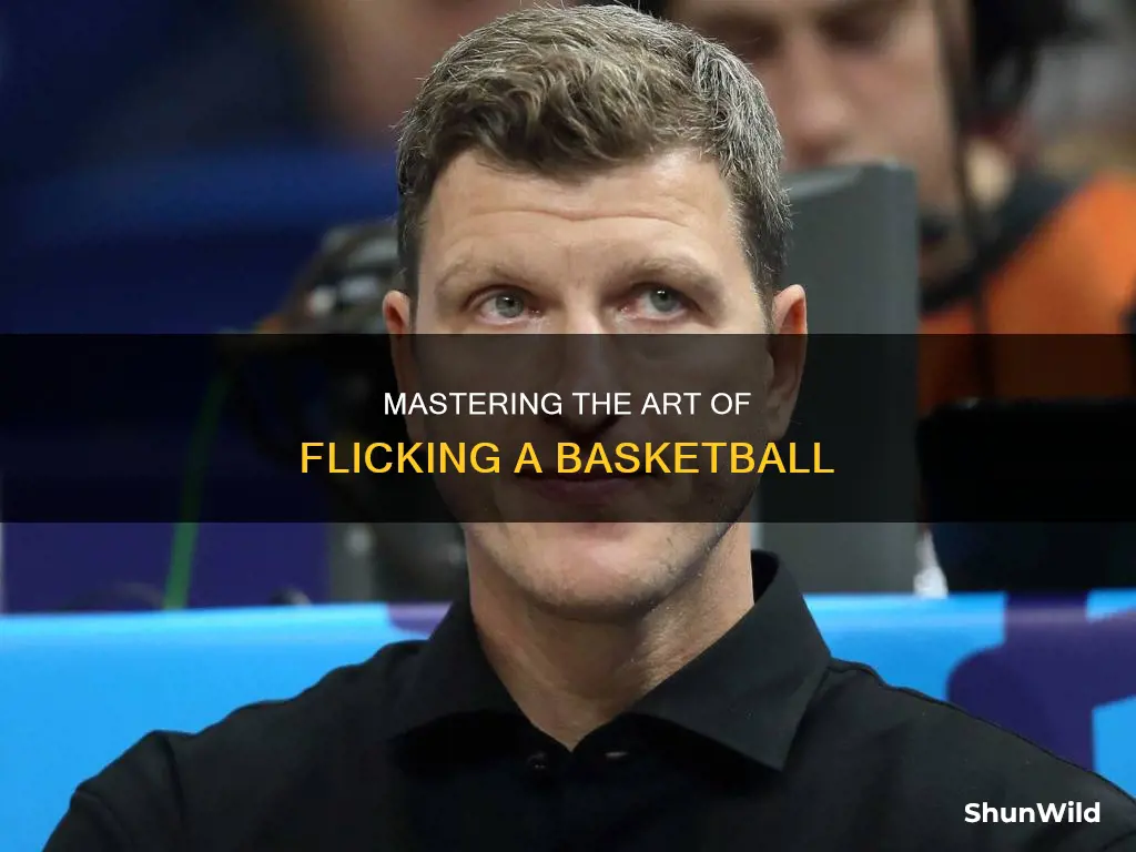 how to flick a basketball