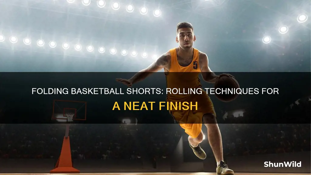 how to fold basketball shorts rolling