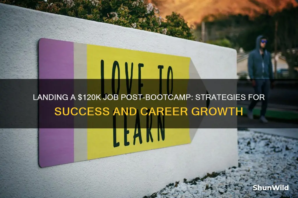 how to get a 120 k after a boot camp