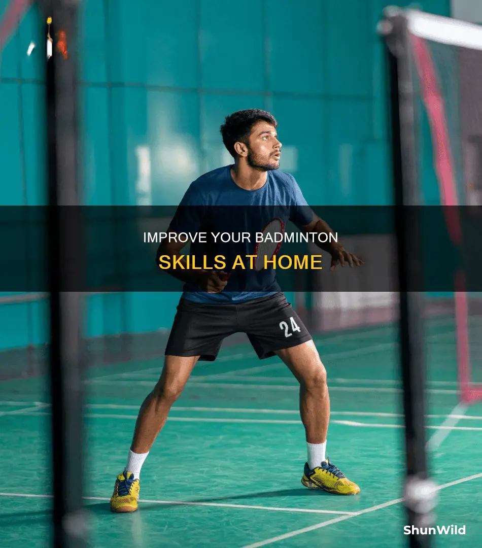 how to get better at badminton at home