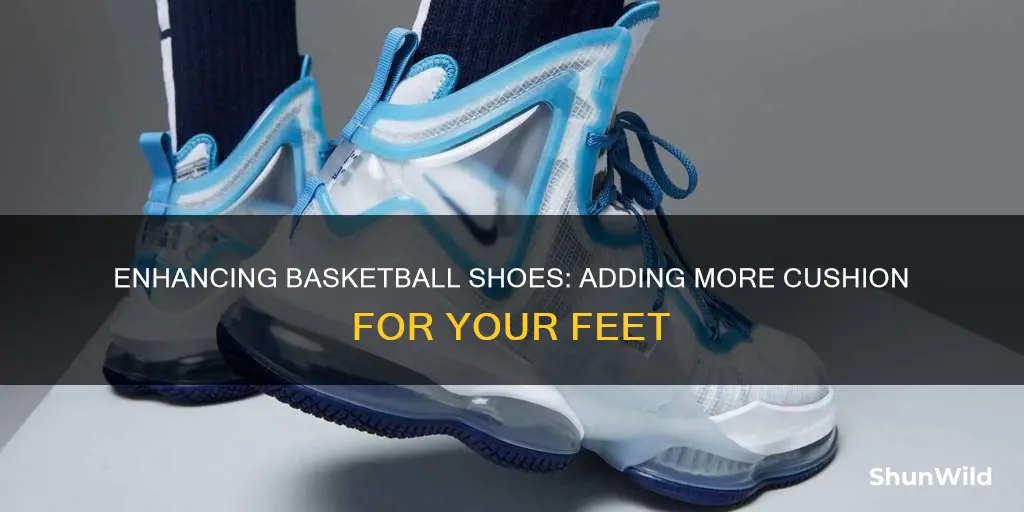 how to give basketball shoes more cushioned