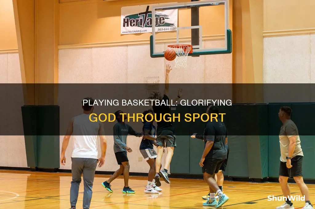 how to glorify and serve god through playimng basketball