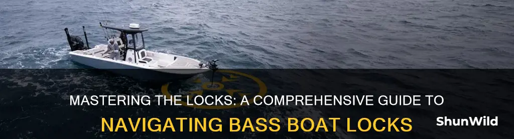 how to go through the locks in bass boat