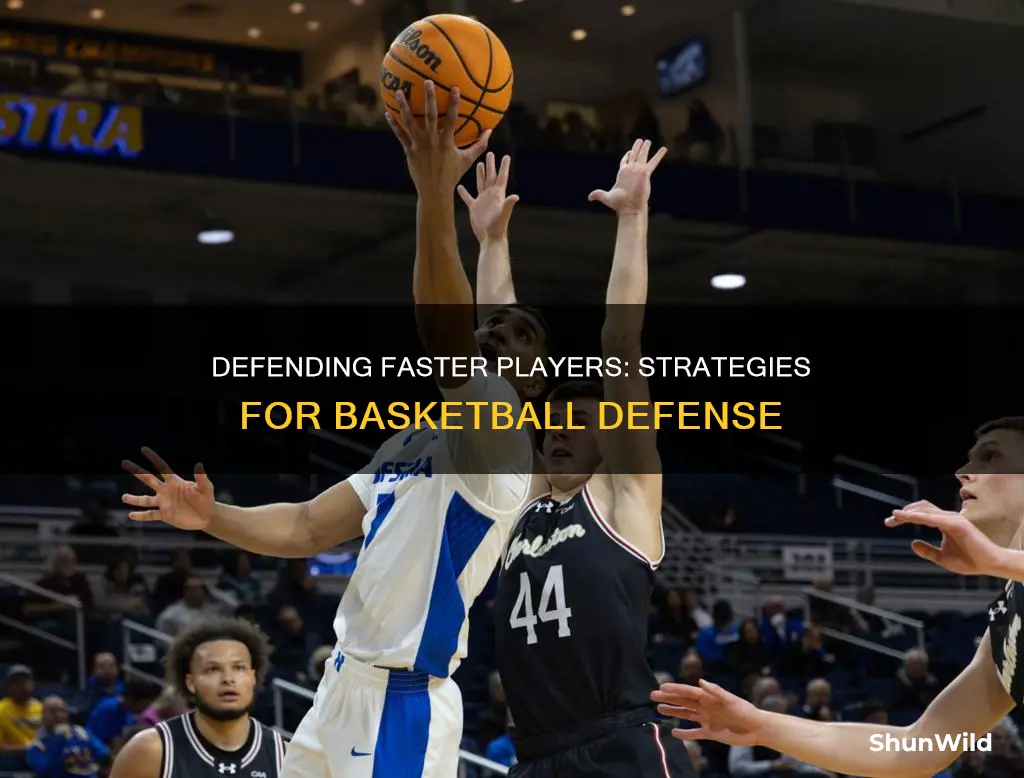 how to guard someone faster than you in basketball