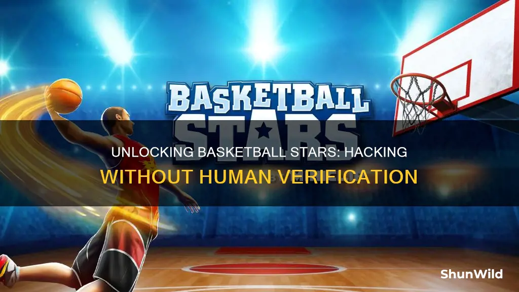 how to hack basketball stars without human verification