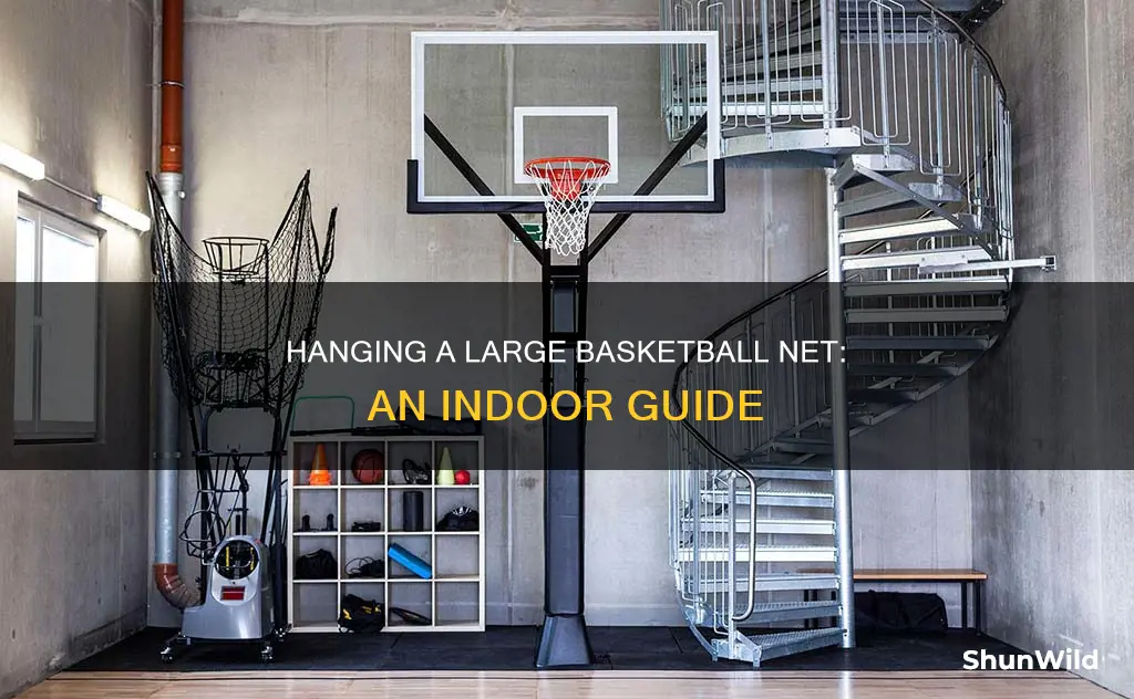 how to hand a large basketball net indoors