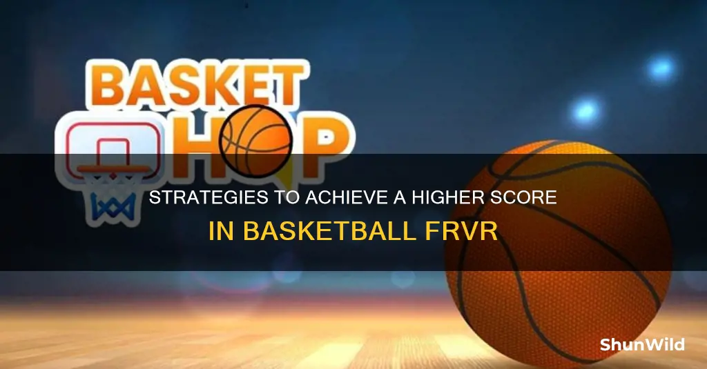 how to have a higher score in basketball frvr