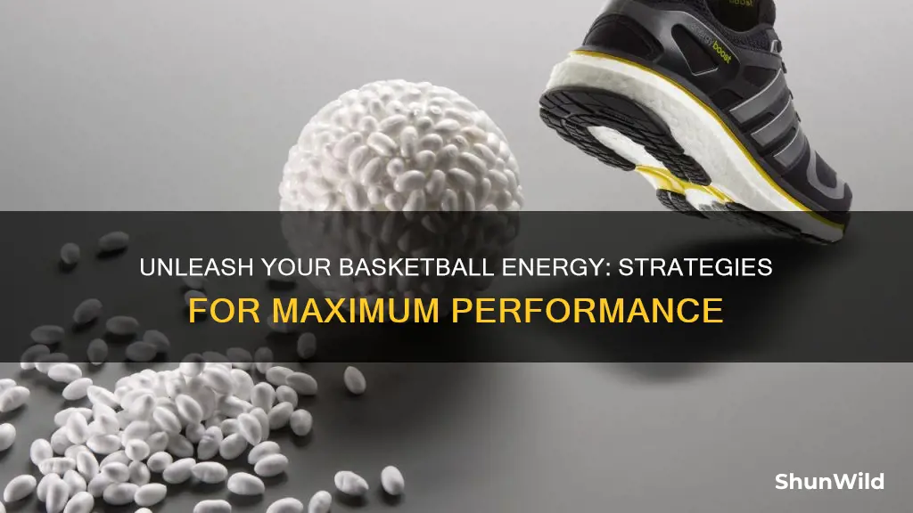 how to have more energy in basketball