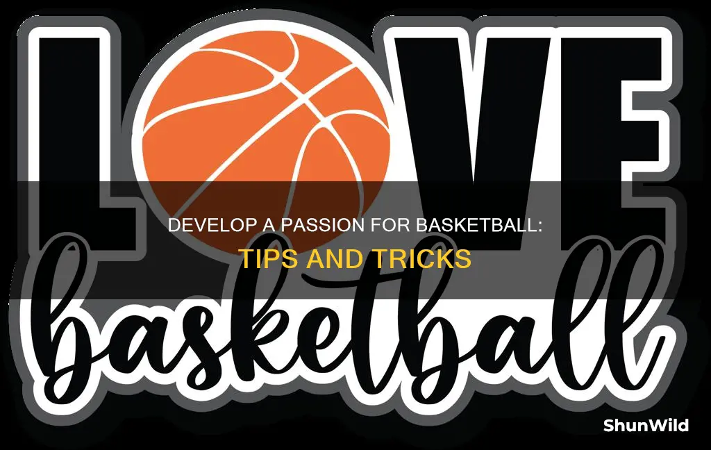 how to have passion for basketball