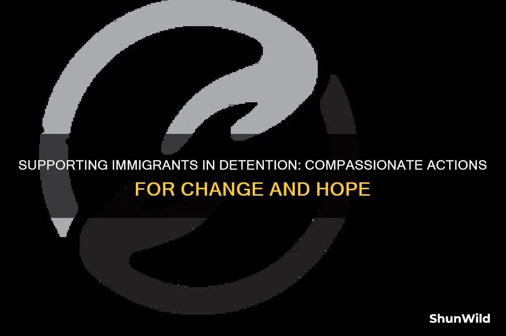 how to help immigrants in concentration camps