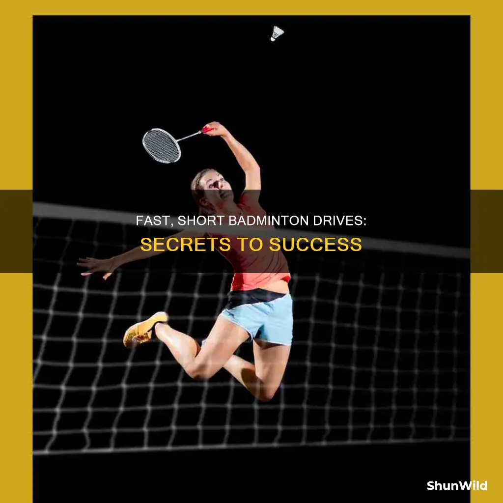 how to hit fast short drives in badminton