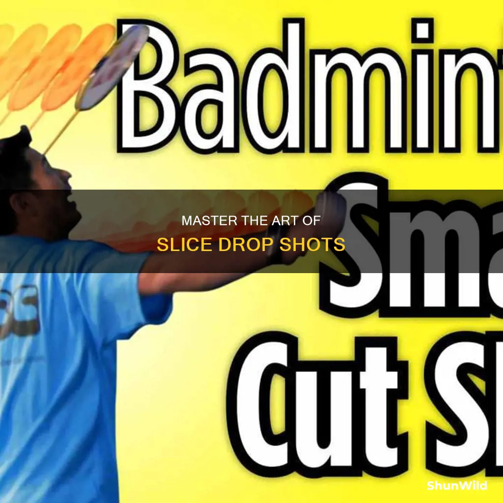 how to hit slice drop shot in badminton