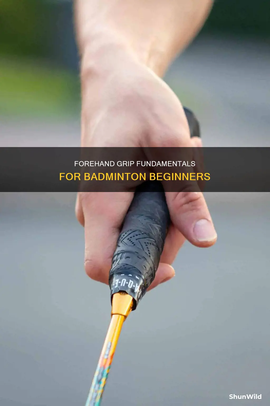 how to hold forehand grip in badminton