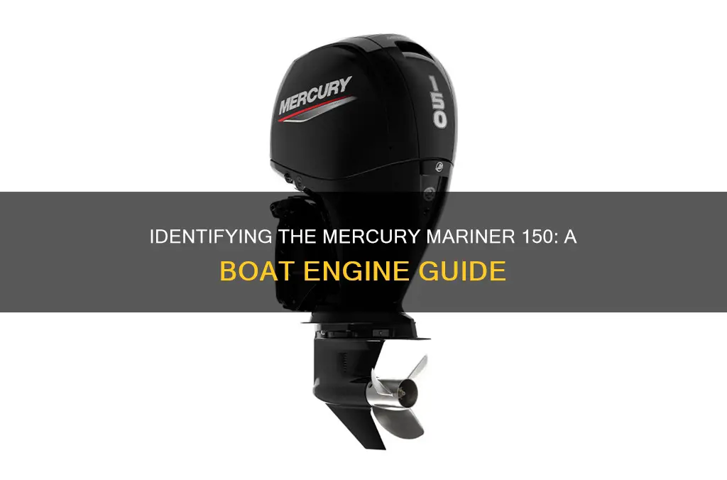 how to identify mercury mariner 150 boat engine