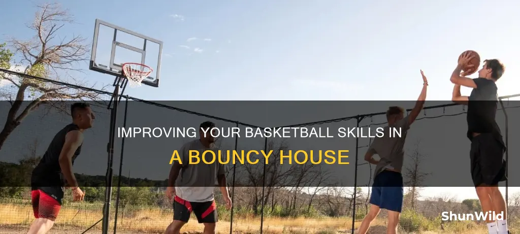how to improve at basketball in a bouncy hoise