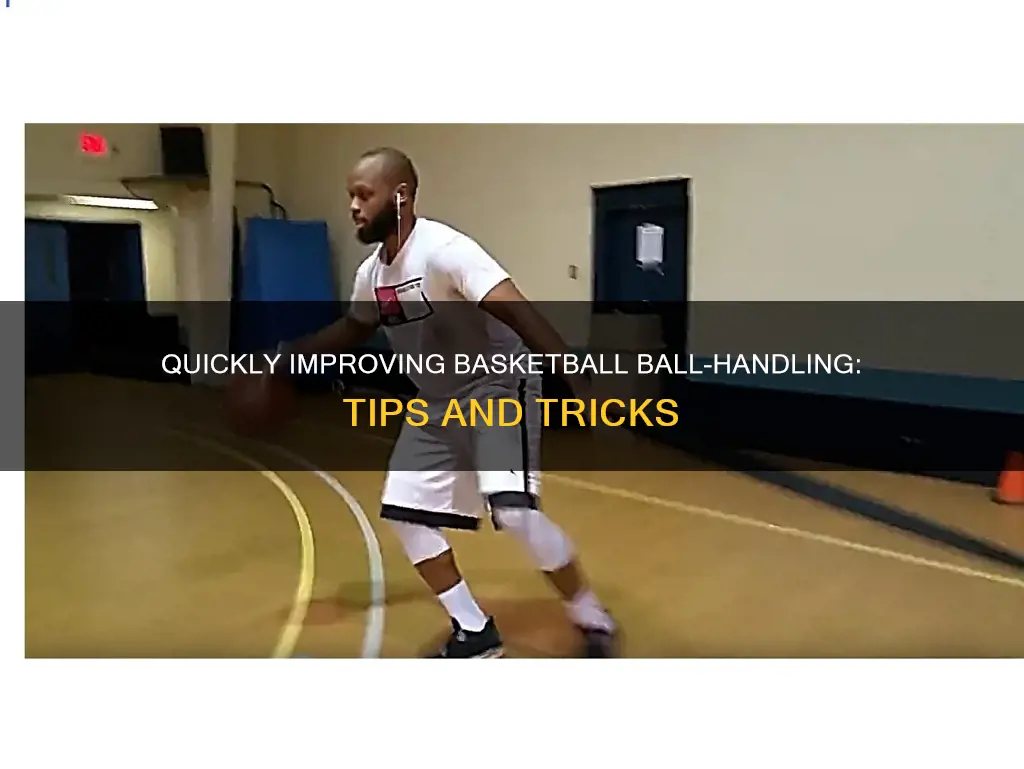 how to improve handles in basketball fast