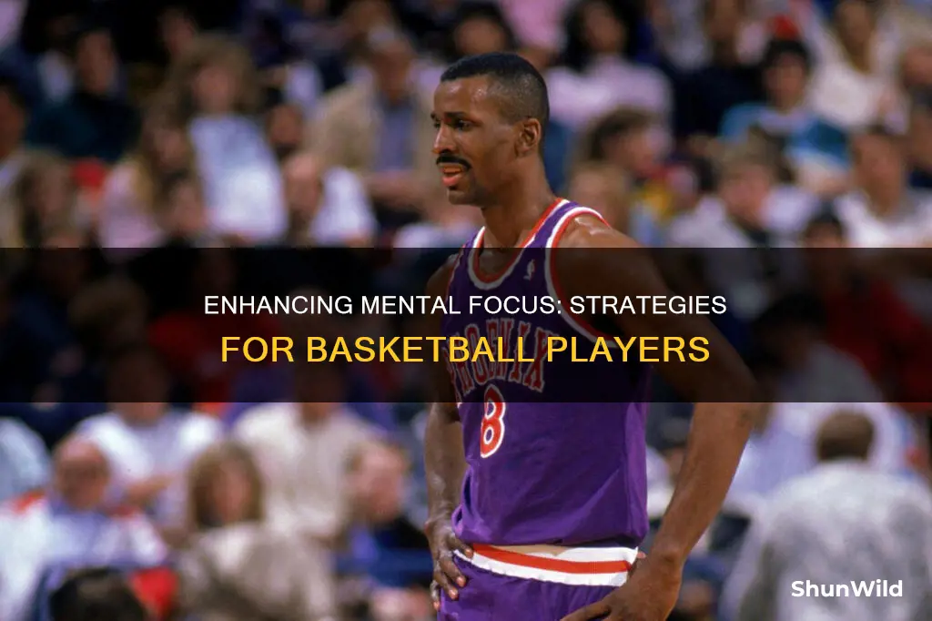 how to improve mental focus in basketball
