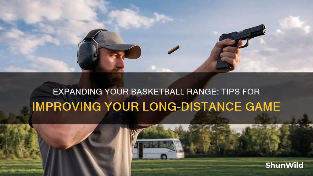 how to increase range basketball