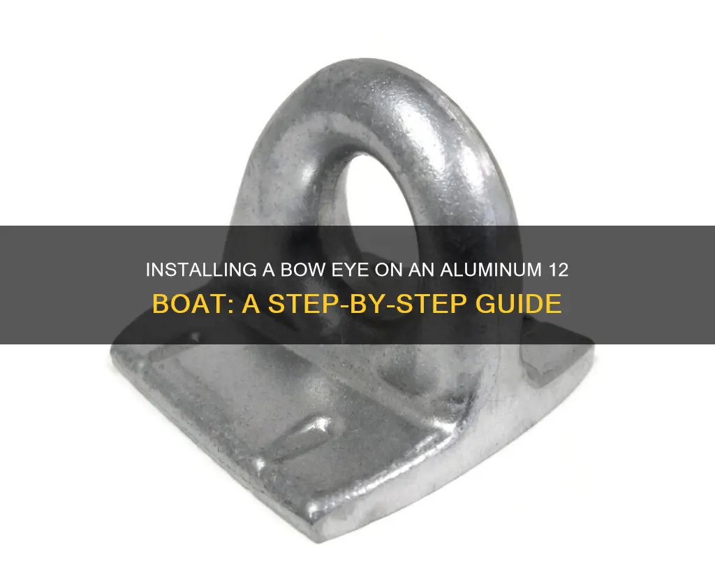 how to install bow eye on aluminum 12 boat