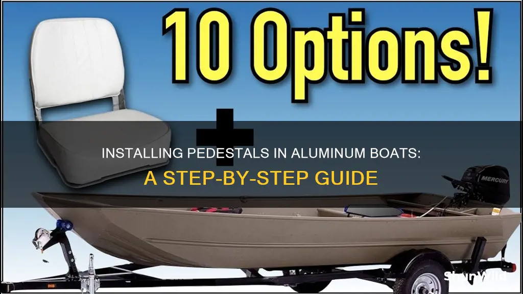 how to install pedestals in aluminum boat