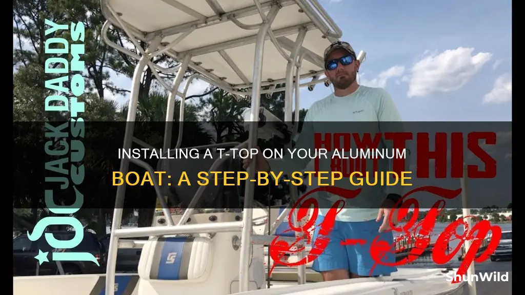 how to install t top on aluminum boat