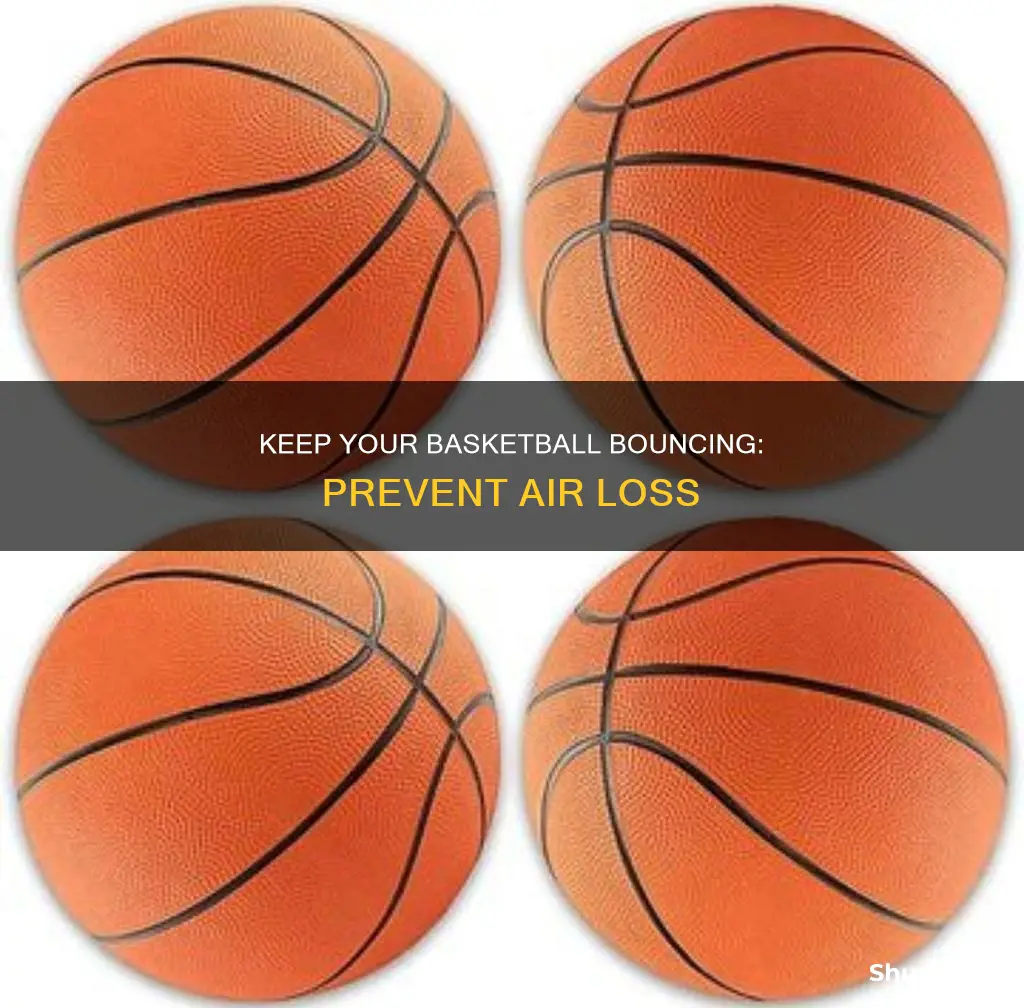 how to keep basketball from losing air
