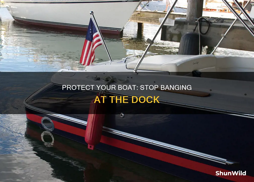 how to keep boat from banging at dock