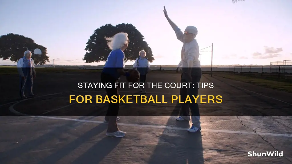 how to keep your body healthy for basketball
