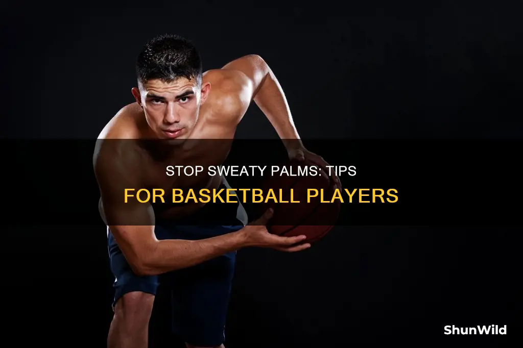how to keep your hands from sweating in basketball