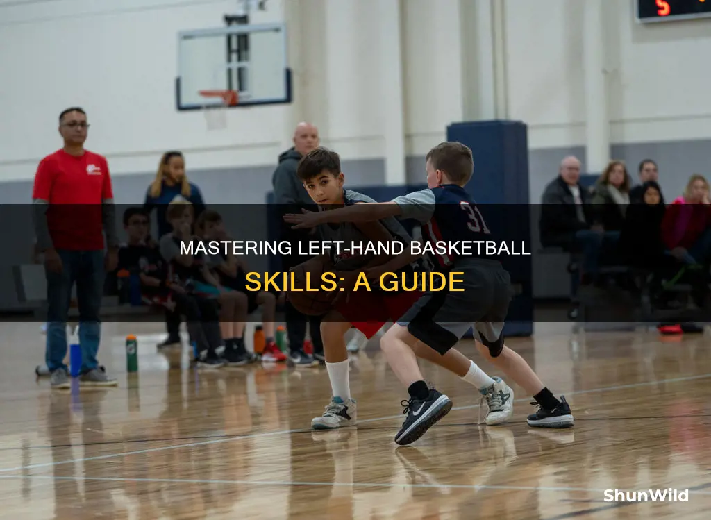 how to learn to use your left hand in basketball