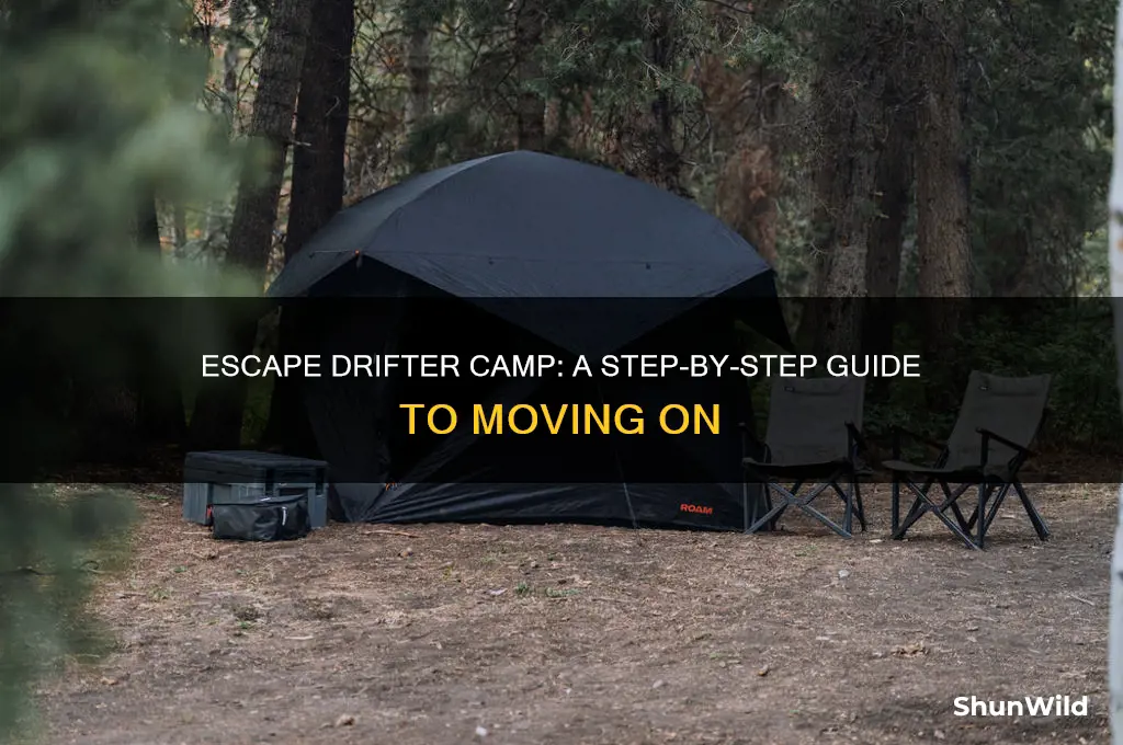 how to leave drifter camp