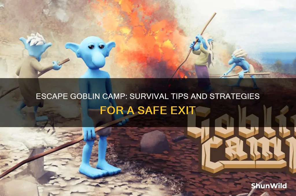how to leave goblin camp