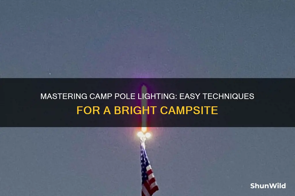 how to light camp pole