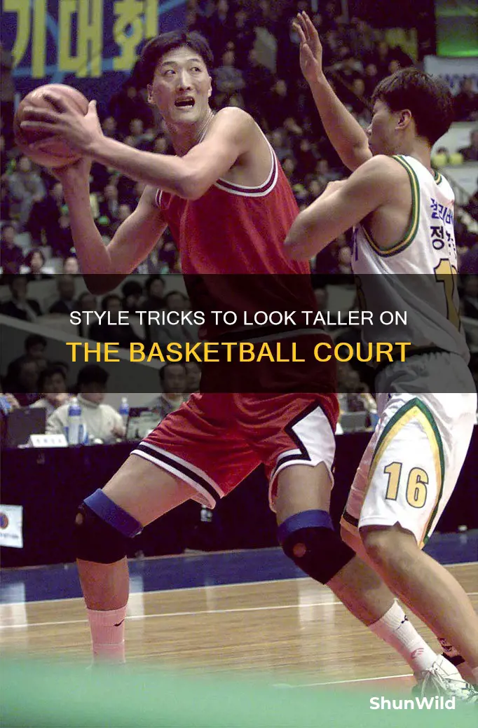 how to look taller in basketball