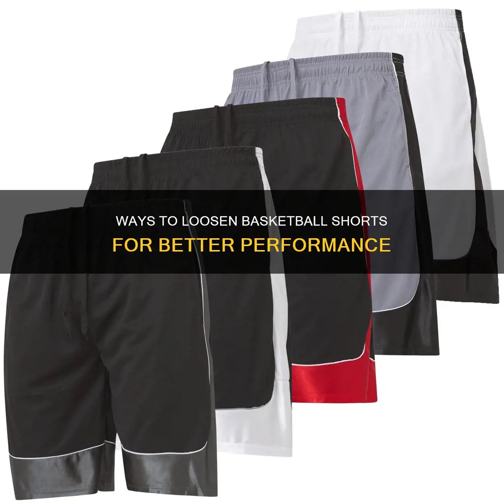 how to loosen basketball shorts