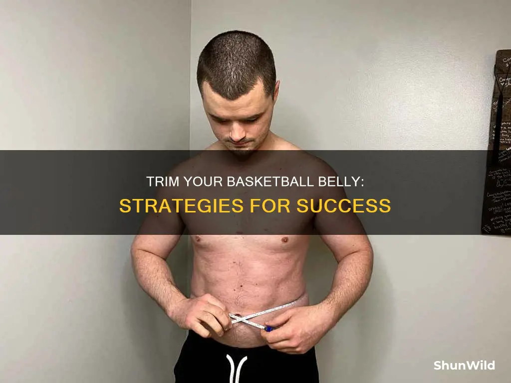 how to lose my basketball belly
