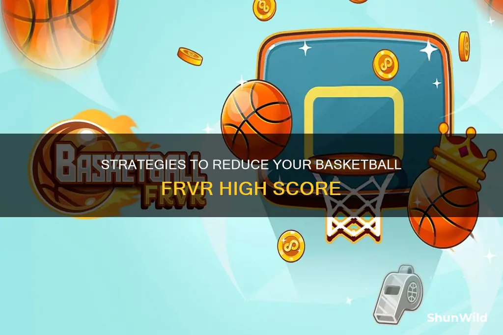 how to lower your high score in basketball frvr