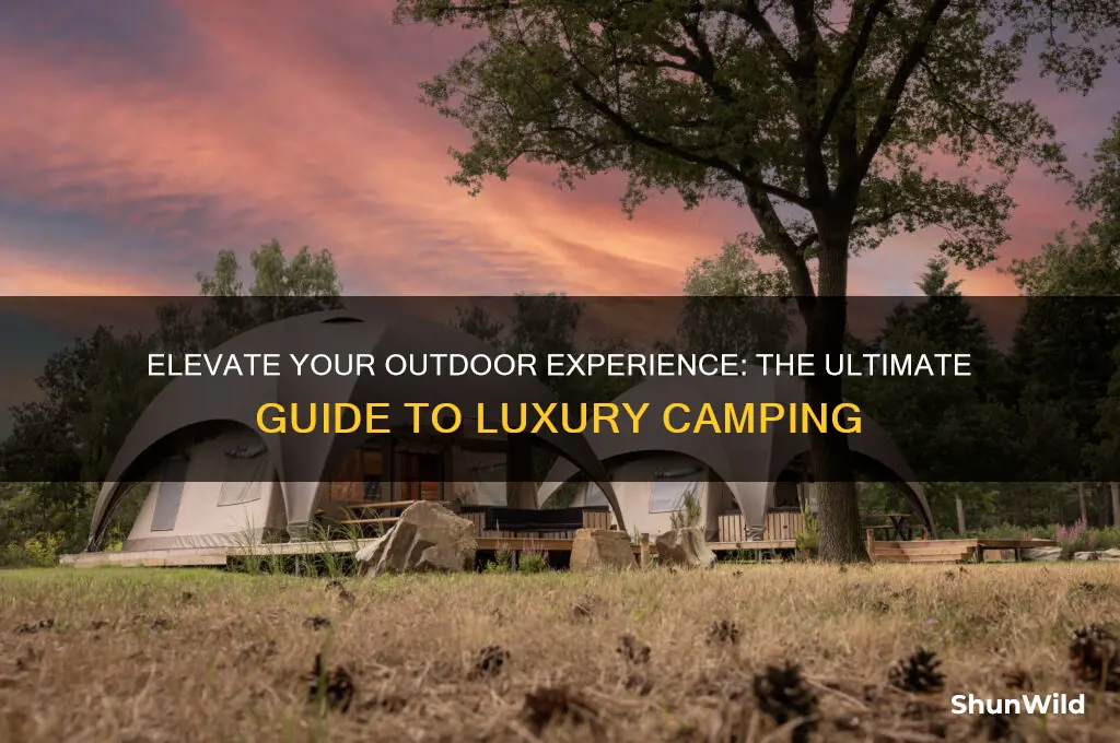 how to luxury camp