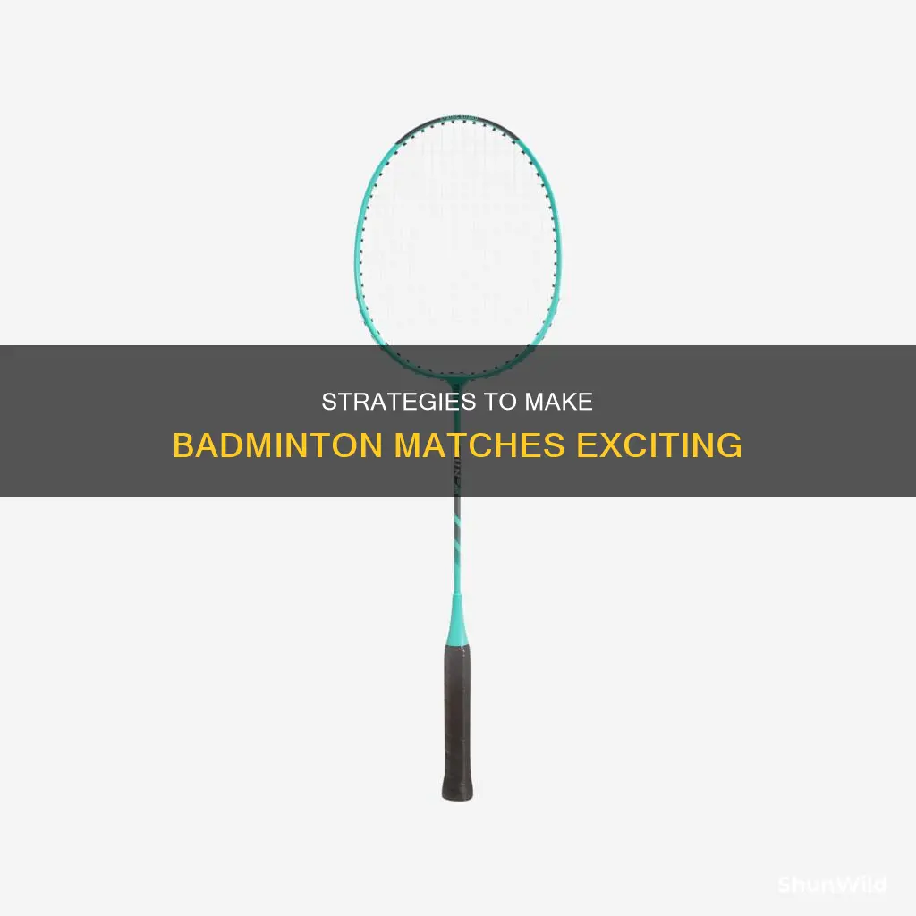 how to make badminton game more interesting