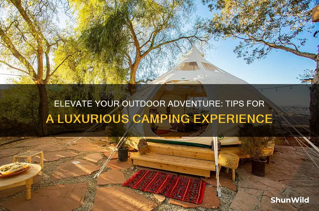 how to make camping luxurious
