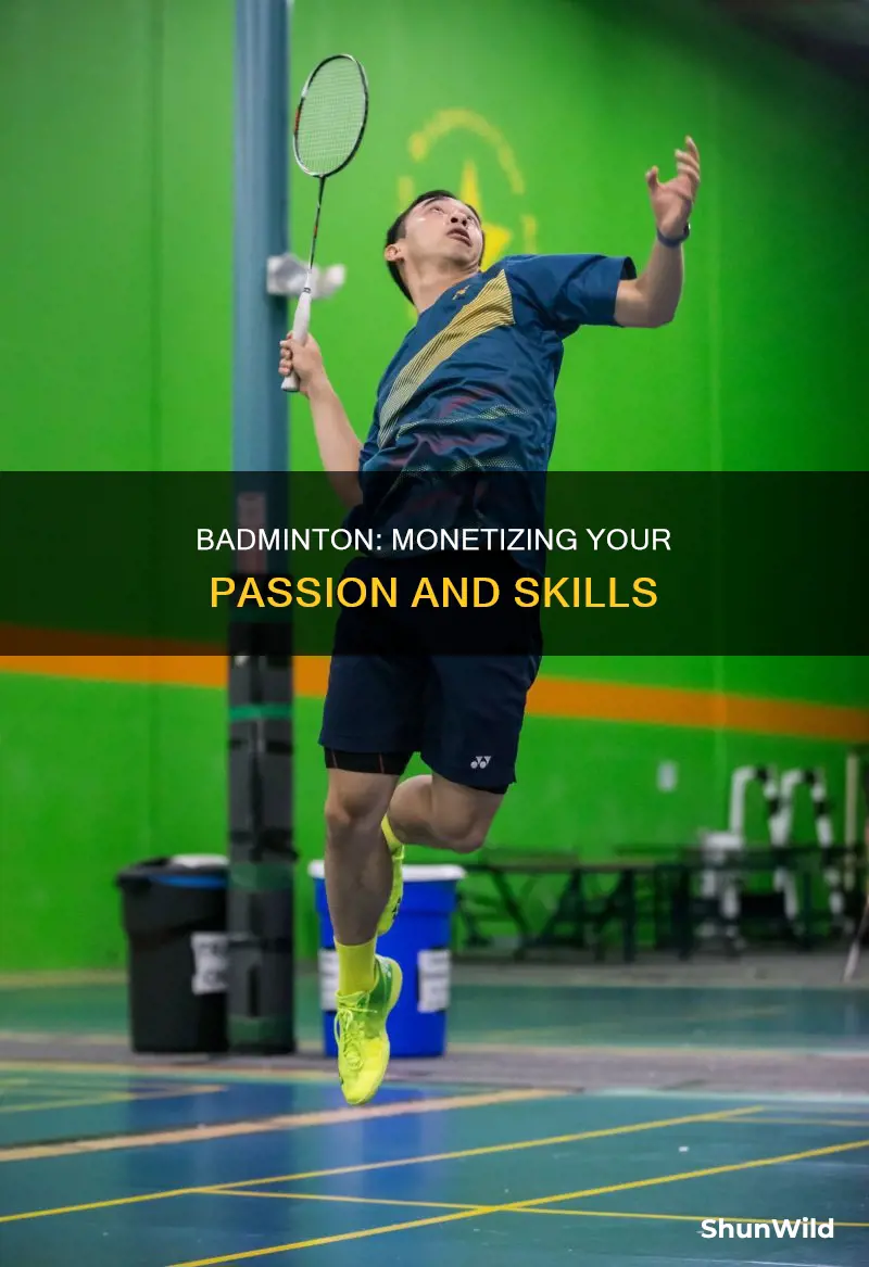 how to make money from badminton