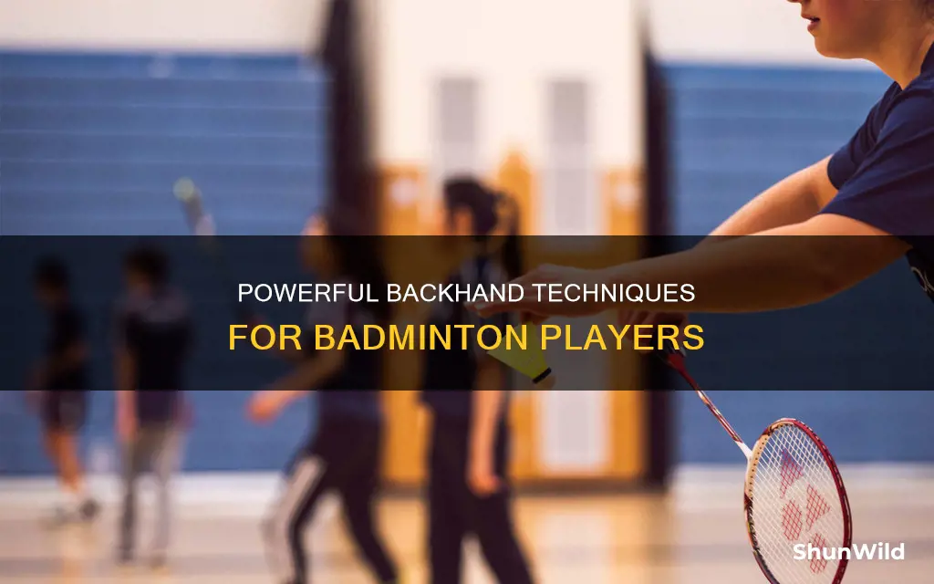 how to make your backhand stronger in badminton