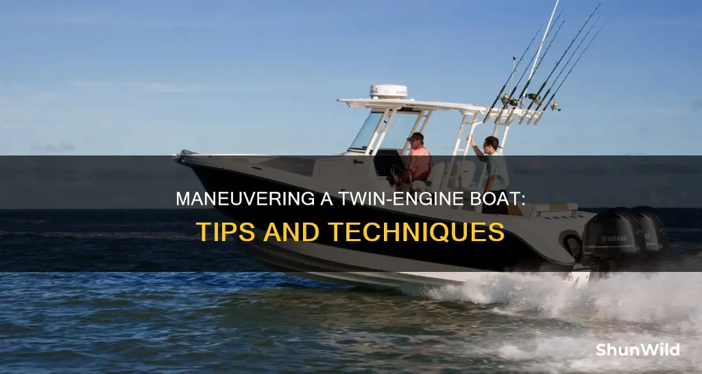 how to maneuver a twin engine boat